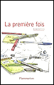La première fois&nbsp;-&nbsp;Collectif