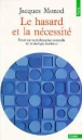 Le hasard et la nécessité&nbsp;-&nbsp;Jacques Monod