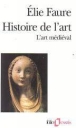 L'Art médiéval&nbsp;-&nbsp;Elie Faure, Martine Chatelain-Courtois