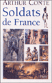 Soldats de France de l'an 1000 à l'an 2000&nbsp;-&nbsp;Arthur Conte