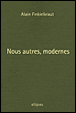 Nous autres modernes&nbsp;-&nbsp;Alain Finkielkraut