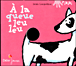 A la queue leu leu&nbsp;-&nbsp;Denis Cauquetoux