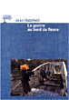 La guerre au bord du fleuve&nbsp;-&nbsp;Jean Hatzfeld