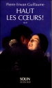 Hauts les coeurs !&nbsp;-&nbsp;Pierre-Erwan Guillaume