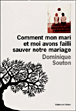 Comment mon mari et moi avons failli sauver notre mariage&nbsp;-&nbsp;Dominique Souton