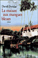 La maison aux mangues bleues&nbsp;-&nbsp;David Davidar