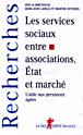 Les services sociaux entre associations, Etat et marché