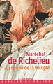 Véritable vie privée&nbsp;-&nbsp;Maréchal Richelieu