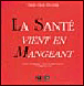 La santé vient en mangeant&nbsp;-&nbsp;Pierre-Henri Meunier
