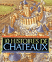 10 histoires de châteaux&nbsp;-&nbsp;Meredith Hooper, Stephen Biesty
