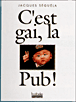 C'est gai, la pub !&nbsp;-&nbsp;Jacques Séguéla