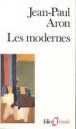 Les Modernes&nbsp;-&nbsp;Jean-Paul Aron