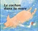 Un Cochon dans la mare&nbsp;-&nbsp;Jill Barton, Martin Waddell