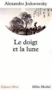 Le doigt et la lune histoires zen&nbsp;-&nbsp;Alexandro Jodorowsky