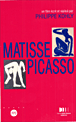 Matisse - Picasso&nbsp;-&nbsp;Philippe Kohly