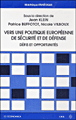 Vers une politique européenne de sécurité et de défense&nbsp;-&nbsp;Jean Klein, Nicole Vilboux, Patrice Buffotot