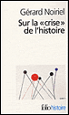 Sur la crise de l'histoire&nbsp;-&nbsp;Gérard Noiriel