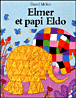 Elmer et Papi Eldo&nbsp;-&nbsp;David Mckee