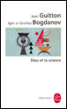 Dieu et la science&nbsp;-&nbsp;Jean Guitton, Igor Bogdanov, Grichka Bogdanov