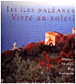 Les îles Baléares, vivre au soleil
