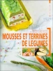 Mousses et terrines de légumes&nbsp;-&nbsp;Bruno Savarin