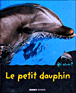 Le petit dauphin&nbsp;-&nbsp;Valérie Guidoux
