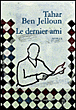 Le dernier ami&nbsp;-&nbsp;Tahar Ben Jelloun
