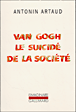 Van Gogh le suicidé de la société&nbsp;-&nbsp;Antonin Artaud