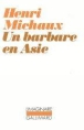 Un Barbare en Asie&nbsp;-&nbsp;Henri Michaux