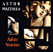 Astor Piazzolla&nbsp;-&nbsp;Adios nonino