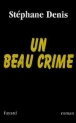 Un beau crime&nbsp;-&nbsp;Stéphane Denis