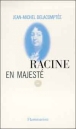 Racine en majesté&nbsp;-&nbsp;Jean-Michel Delacomptée