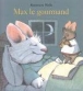 Max le gourmand&nbsp;-&nbsp;Rosemary Wells