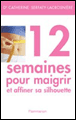 Douze semaines pour maigrir et affiner sa silhouette&nbsp;-&nbsp;Catherine Serfaty-Lacrosniere
