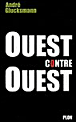 L'Ouest contre l'Ouest&nbsp;-&nbsp;A. Glucksmann