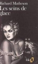 Les Seins de glace&nbsp;-&nbsp;Richard Matheson