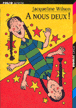 A nous deux !&nbsp;-&nbsp;Jacqueline Wilson, Nick Sharratt, Sue Heap