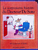 La Surprenante histoire du docteur De Soto&nbsp;-&nbsp;William Steig