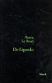De l'éperdu&nbsp;-&nbsp;Annie Le Brun