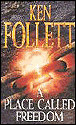 A place called freedom&nbsp;-&nbsp;Ken Follett