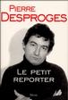 Le petit reporter&nbsp;-&nbsp;Pierre Desproges