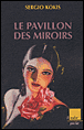 Le pavillon des miroirs&nbsp;-&nbsp;Sergio Kokis