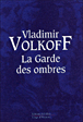 La garde des ombres&nbsp;-&nbsp;Vladimir Volkoff