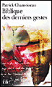 Biblique des derniers gestes&nbsp;-&nbsp;Patrick Chamoiseau