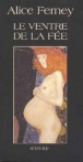 Le ventre de la fée&nbsp;-&nbsp;Alice Ferney