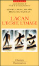 Lacan, l'écrit, l'image&nbsp;-&nbsp;Jacques Aubert, François Cheng, Jean-Claude Milner