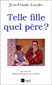 Telle fille, quel père ?&nbsp;-&nbsp;Jean-Claude Liaudet