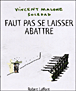 Faut pas se laisser abattre