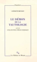 Demon de la tautologie&nbsp;-&nbsp;C. Rosset