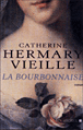 La Bourbonnaise&nbsp;-&nbsp;Catherine Hermary-Vieille